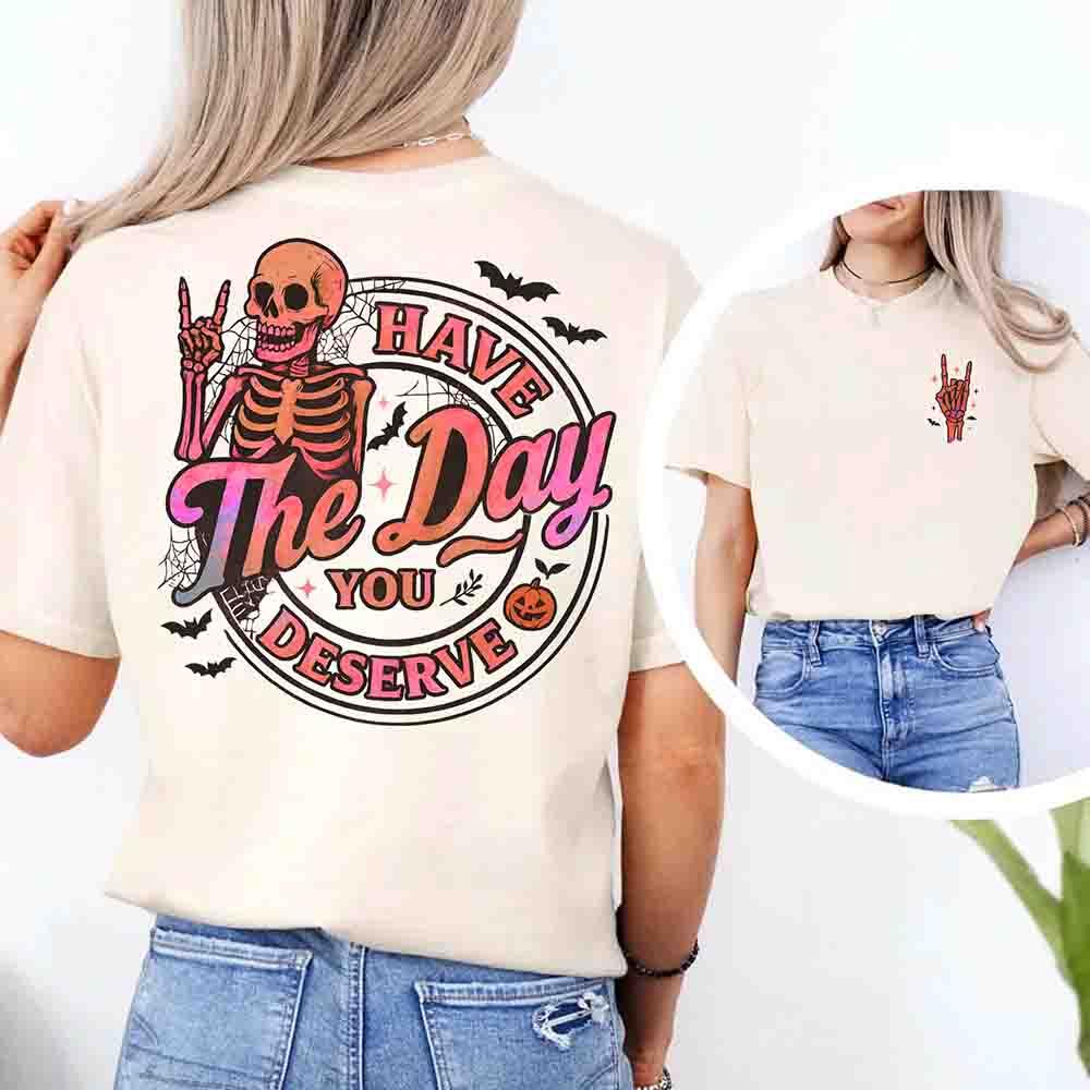 Have The Day You Deserve Shirt – Funny Motivational Quote Tee for Women - Fierce and Chic